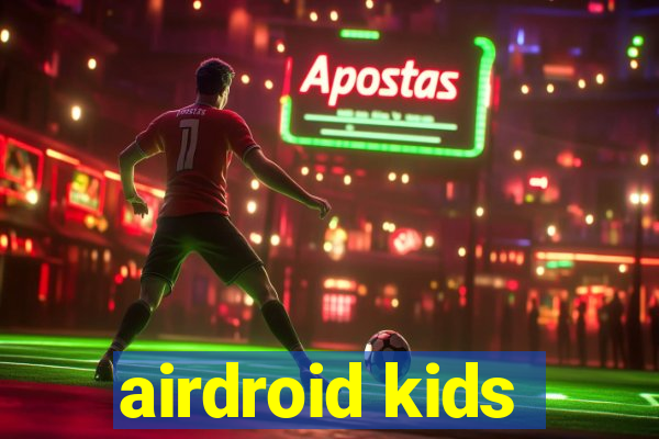airdroid kids